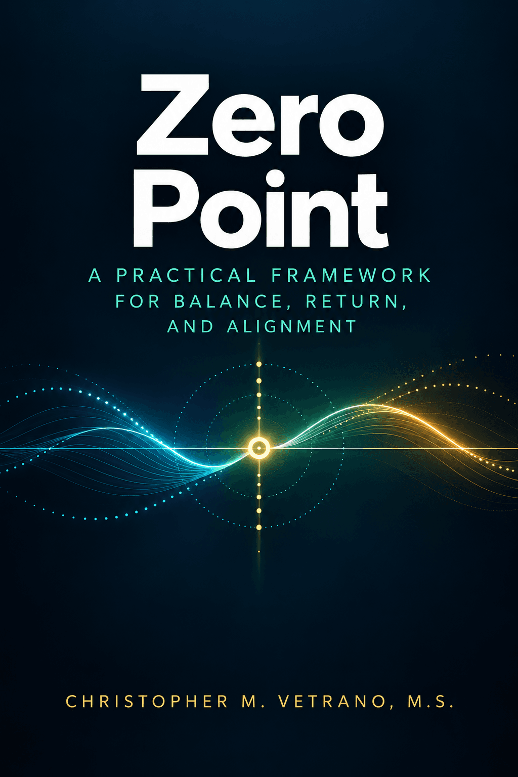 Zero Point: A Practical Framework for Balance, Return, and Alignment